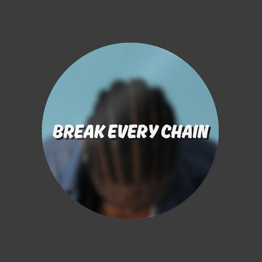Break Every Chain Sticker